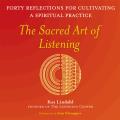 Sacred Art of Listening Forty Reflections for Cultivating a Spiritual Practice