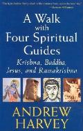 A Walk with Four Spiritual Guides: Krishna, Buddha, Jesus, and Ramakrishna