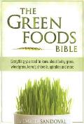 Green Foods Bible Everything You Need to Know about Barley Grass Wheatgrass Kamut Chlorella Spirulina & More