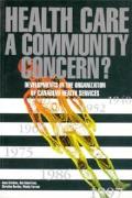 Health Care a Community Concern?: Developments in the Organization of Canadian Health Services