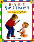 Baby Science How Babies Really Work