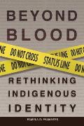 Beyond Blood: Rethinking Indigenous Identity