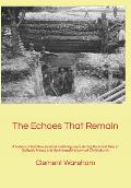 The Echoes That Remain: A history of the New Zealand Field Engineers during the Great War at Gallipoli, France and the Hampshire town of Chris