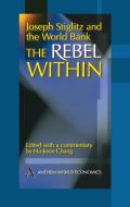 Joseph Stiglitz and the World Bank: The Rebel Within
