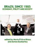 Brazil Since 1985: Politics, Economy and Society