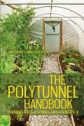 The Polytunnel Handbook: Planning/Siting/Erecting/Using/Maintaining