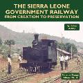 The Sierra Leone Government Railway: From Creation to Preservation