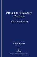 Processes of Literary Creation: Flaubert and Proust