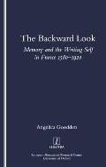 The Backward Look: Memory and Writing Self in France 1580-1920