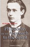 Philosophy as an Approach to the Spirit An Introduction to the Fundamental Works of Rudolf Steiner