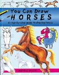 You Can Draw Horses: A Step-By-Step Guide to Drawing Horses