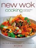 New Wok Cooking: 80 Innovative Recipes Shown in 300 Photographs