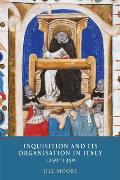 Inquisition & Its Organisation in Italy 1250 1350