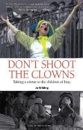 Don't Shoot the Clowns: Taking a Circus to the Children of Iraq