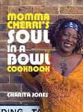 Momma Cherri's Soul in a Bowl Cookb