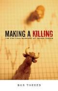 Making a Killing The Political Economy of Animal Rights
