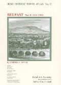 Irish Historic Towns Atlas No. 17: Belfast, Part II, 1840-1900volume 17