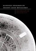 Scientific Res. Field of Ancient Asian Metallurgy: Proceedings of Fifth Forbes Symposium at the Freer Gallery of Art