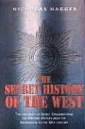 Secret History of the West The Influence of Secret Organizations on Western History from the Renaissance to the 20th Century