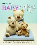 Debbie Brown's Baby Cakes: Adorable Cakes for Christenings, Birthdays and Baby Showers