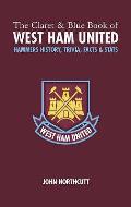 The Claret and Blue Book of West Ham United: Hammers Trivia, History, Facts & STATS