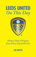 Leeds United on This Day: History, Facts & Figures from Every Day of the Year
