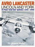 Avro Lancaster Lincoln and York: In Post-War RAF Service 1945-1950