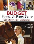 Budget Horse & Pony Care: Cost Effective Horse Management