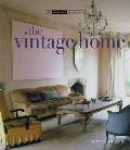 Vintage Home Clever Finds & Faded Treasures for Todays Chic Living