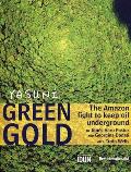 Yasuni Green Gold: The Amazon Fight to Keep Oil Underground