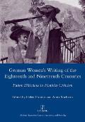 German Women's Writing of the Eighteenth and Nineteenth Centuries: Future Directions in Feminist Criticism