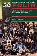 Polin: Studies in Polish Jewry Volume 30: Jewish Education in Eastern Europe