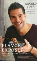 Flavor Exposed 100 Global Recipes from Sweet to Salty Earthy to Spicy
