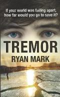 Tremor: If your world was falling apart, how far would you go to save it?