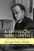 A Swindon Wordsmith: the life, times and works of George Ewart Hobbs