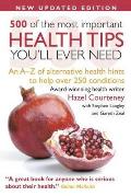 500 of the Most Important Health Tips You'll Ever Need: An A-Z of Alternative Health Hints to Help Over 200 Conditions.