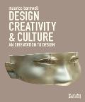 Design, Creativity & Culture: An Orientation to Design