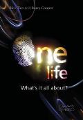 One Life: What's It All About?