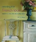 Creating the French Look Inspirational Ideas & 25 Step by Step Projects