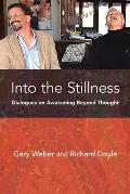 Into the Stillness: Dialogues on Awakening Beyond Thought