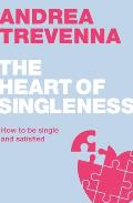 The Heart of Singleness: How to Be Single and Satisfied