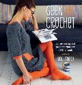 Geek Chic Crochet 35 Retro Inspired Projects That Are Off the Hook