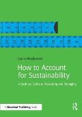 How to Account for Sustainability: A Simple Guide to Measuring and Managing