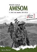 Amisom: The Battle for Somalia 2006-2013