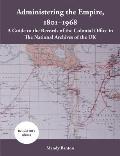 Administering the Empire, 1801-1968: A Guide to the Records of the Colonial Office in The National Archives of the UK