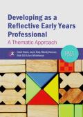 Developing as a Reflective Early Years Professional - A Thematic Approach