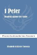 1 Peter: Reading Against the Grain