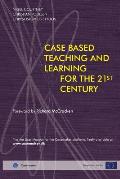 Case Based Teaching and Learning For The 21st Century
