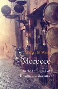 Morocco In the Labyrinth of Dreams & Bazaars