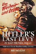 Hitler's Last Levy in East Prussia: Volkssturm Einsatz Bataillon Goldap (25/235) 1944-45